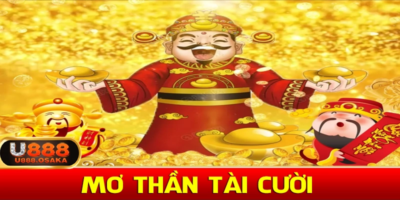 Nằm mo thấy thần tài cười tươi với mình đánh số 79 - 99