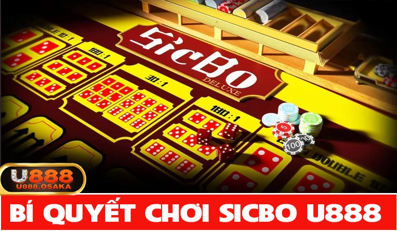 Điểm mặt các bí quyết chơi Sicbo tài xỉu online thắng lớn tại U888