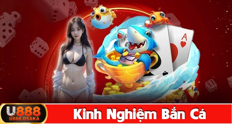 Những kinh nghiệm bắn cá đỉnh cao tại U888